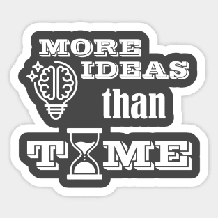 More ideas than time Sticker